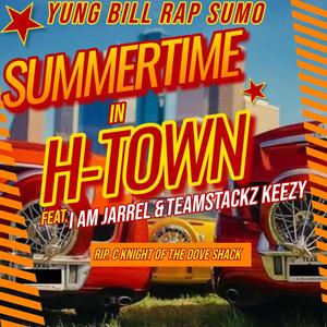 SUMMERTIME IN H-TOWN (feat. I AM JARREL & TEAMSTACKZ KEEZY) [Explicit]