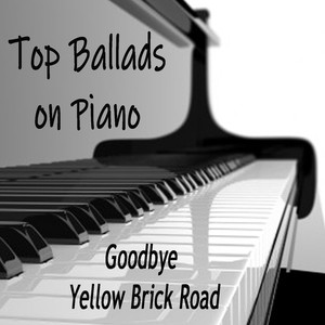 Top Ballads on Piano - Goodbye Yellow Brick Road