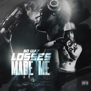 Losses Made Me (Explicit)