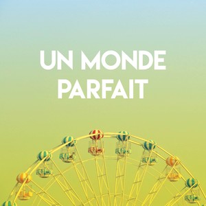 Un monde parfait