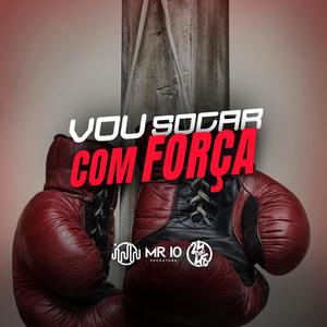 Vou Socar Com Força (Explicit)