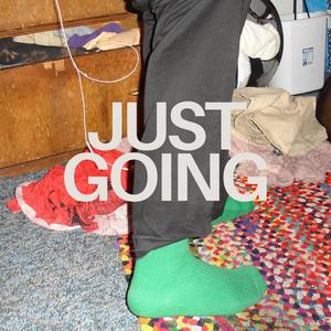 Just Going (Explicit)