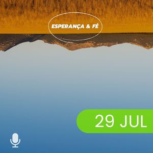 Esperança & Fé 29/Jul