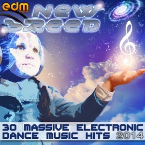 New Breed - 30 Massive Electronic Dance Music Hits 2014