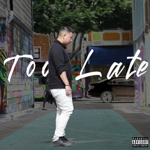 Too Late (Explicit)