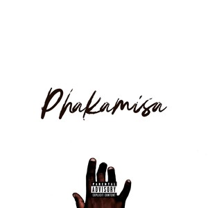 Phakamisa (Explicit)