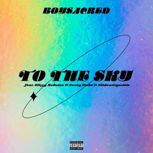 To The Sky(feat. Glizzy McGuire, Corey Slabs & Lilidentitycrisis) (Explicit)