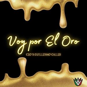 Voy Por el oro (Ceo x Guillermo calles) [Explicit]