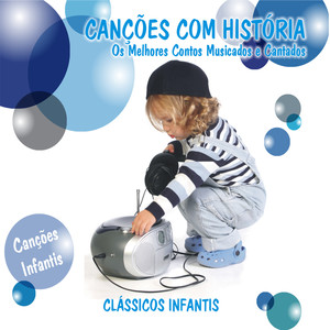 Canções Com História (Os Melhores Contos Musicais Contados e Cantados) - Clássicos Infantis