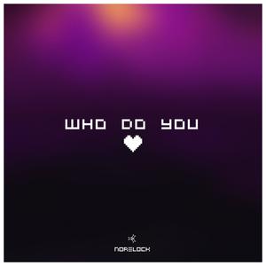 Who Do You Love