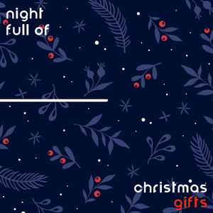 Night Full of Christmas Gifts – Beautiful Christmas Carols 2020