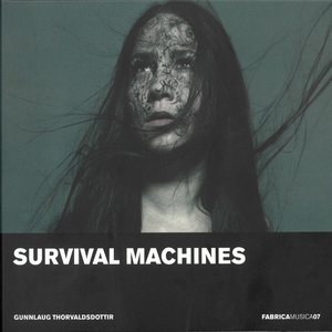 Gunnlaug Thorvaldsdottir: Survival Machines