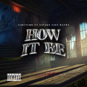 How It Be (feat. Savage Life Banks) [Explicit]