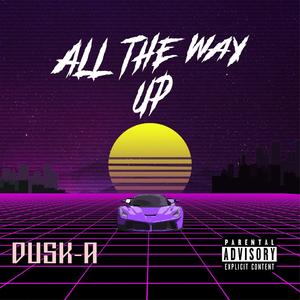 All The Way Up (Explicit)