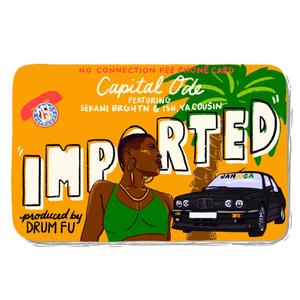 Imported (feat. Sekani BRGHTN & Ya Cousin Ish)