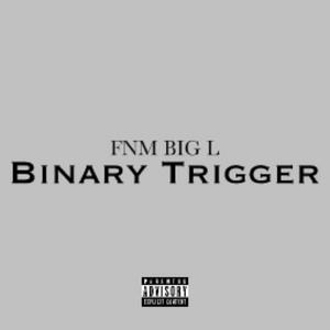 Binary Trigger (FNM Big L) [Explicit]