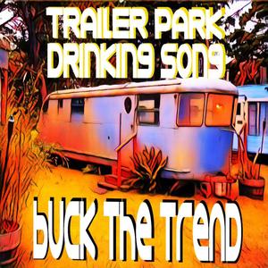 Trailer Park Drinking Song (Explicit)