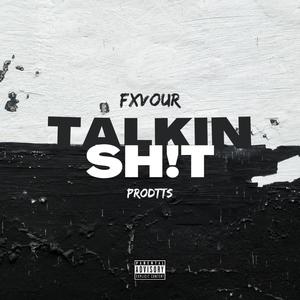 TALKIN SH!T (feat. FXVOUR) (Explicit)