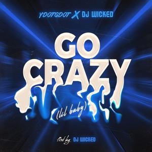 Go Crazy (Lil Baby) (feat. YDOTGDOT) (Clean|Radio Edit)
