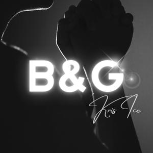 B&G (feat. Kris Ice) [Explicit]