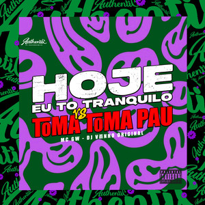 Hoje Eu To Tranquilo Vs Toma Toma Pau (Explicit)