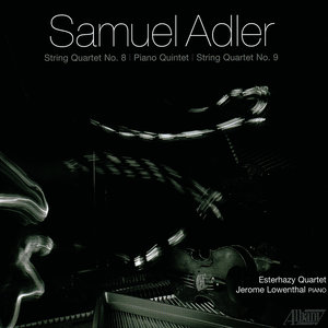 Samuel Adler: Quartets and Piano Quintet