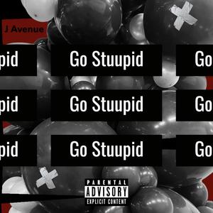 Go Stuupid (Explicit)