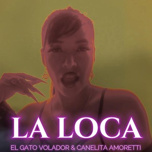 La Loca (feat. Canelita Amoretti) [Explicit]