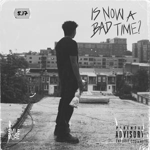 IS NOW A BAD TIME? (Explicit)