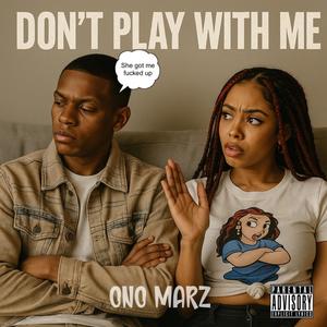 Dont Play Wit Me (Explicit)