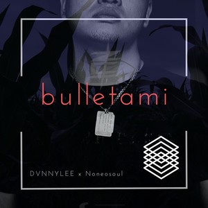 Bulletami (feat. Noneosoul)