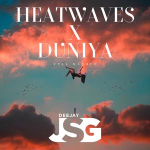 Heatwaves & Duniya (Explicit)