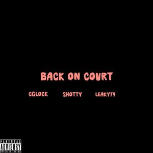 Back on court (feat. 2hotty & Leaky79) (Explicit)