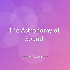 The Astronomy of Sound