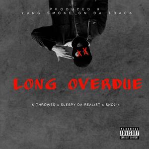 Long OverDue(feat. Sleepy Da Realist & Sno214) (Explicit)