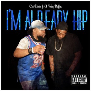 I'm Already Hip(feat. El Way Ruffin) (Explicit)