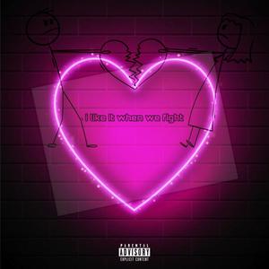 i like it when we fight (Explicit)