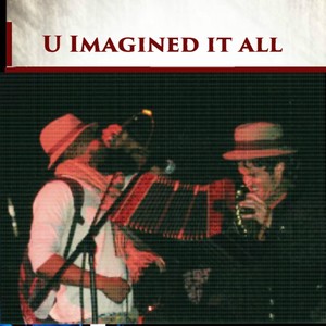 U Imagined It All(feat. Naresh Michael)