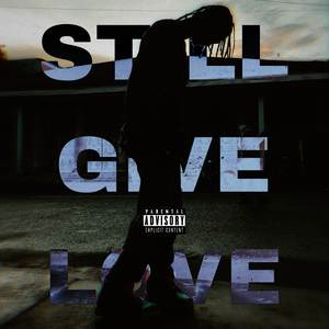 Still Give Love (Explicit)