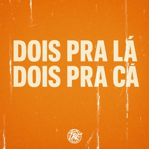 Dois pra Lá Dois pra Cá (Explicit)