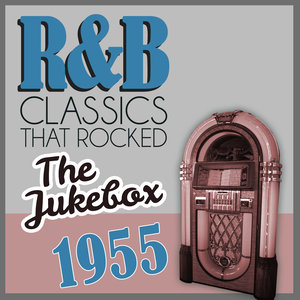 R&B Classics That Rocked the Jukebox in 1955