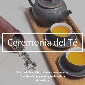 Ceremonia del Té - Música de Fondo Relajante con Instrumentos Tradicionales Japoneses y Sonidos de la Naturaleza