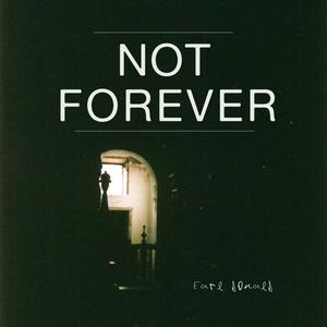 Not Forever (feat. Chartreuse, Vibes & Earl Donald)