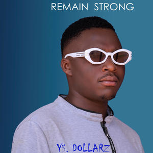 Remain Strong (feat. Ys. Dollarz)