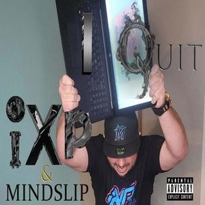 I Quit (feat. M.B. of Mindslip) (Explicit)
