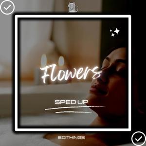 Flowers (Sped Up) [Remix]