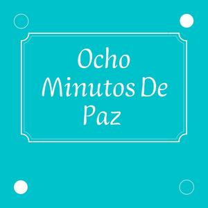 Ocho Minutos De Paz