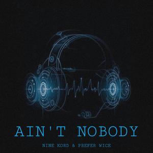 AIN'T NOBODY (feat. Prefer Wice)