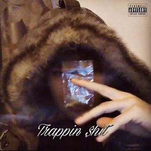 Trappin $Hit (Explicit)