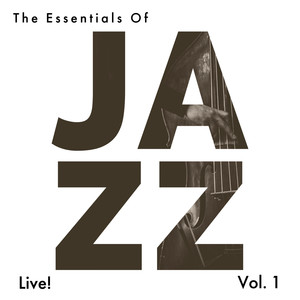 The Essentials Of Jazz - Live! (Vol. 1)